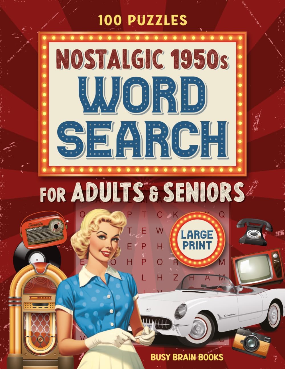 Nostalgic 1950s Word Search Large Print: Big Letter Puzzle Book for Seniors, Adults – 100 Nostalgic Brain Games for Memory & Fun: Classic ... Puzzle Fans (Nostalgic Gifts for Seniors) by Busy Brain Books