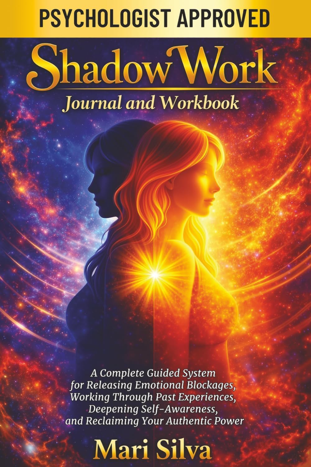 Shadow Work Journal and Workbook: A Complete Guided System for Releasing Emotional Blockages, Working Through Past Experiences, Deepening ... Your Authentic Power (Personal spirituality) by Mari Silva