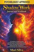 Shadow Work Journal and Workbook: A Complete Guided System for Releasing Emotional Blockages, Working Through Past Experiences, Deepening ... Your Authentic Power (Personal spirituality) by Mari Silva