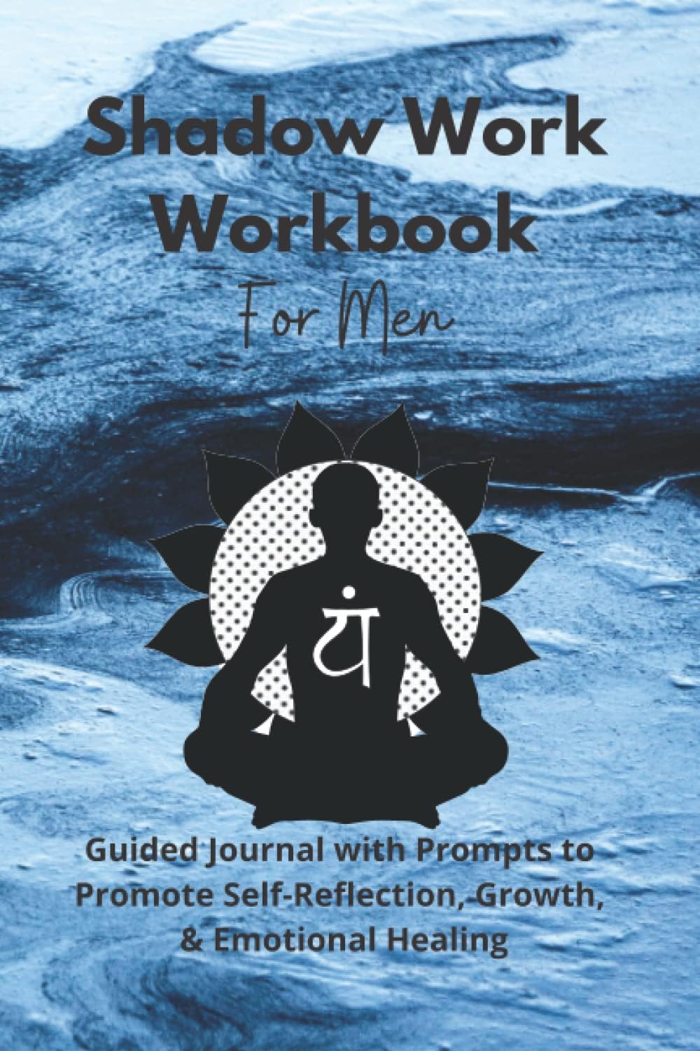 Shadow Work Workbook for Men: Guided Journal with Prompts to Promote Self Reflection, Growth, Guidance, Emotional Healing, Love Your Inner Child: ... For Beginners, Gifts for Him, Spiritual by New Venture Designs