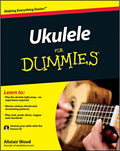 Ukulele for Dummies by Alistair Wood