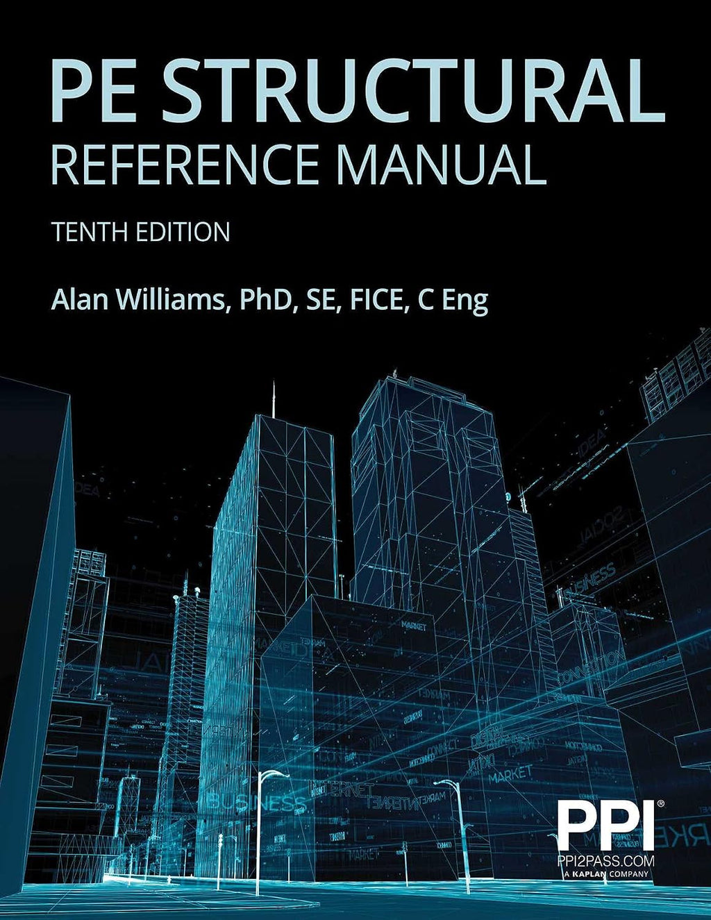 PPI PE Structural Reference Manual, 10th Edition – Complete Review for the NCEES PE Structural Engineering (SE) Exam by Alan Williams PhD SE FICE C Eng