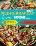 Mediterranean Diet Cookbook for Beginners: 150+ Flavourful Recipes for Lasting Health | Quick & Easy 30-Minute Meals with 30-Day Menu Plan and Shopping List by Dana Sarratt