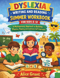 Dyslexia Writing and Reading Summer Workbook for Kids 8–12: A Multisensory Approach to Building Phonics, Fluency and Confident Self-Expression by Alice Grant