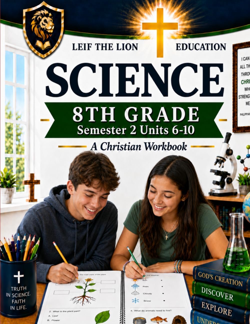 8th Grade Science - Semester 2 Units (6-10): A Christian Homeschool Workbook (Science Semesters Grades 3-12) by Matthew E Webb