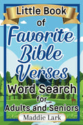 Little Book of Favorite Bible Verses Word Search for Adults and Seniors: An Inspirational Religious Word Find Puzzle Activity for Christians (Little Books Word Search Collection for Adults) by Maddie Lark