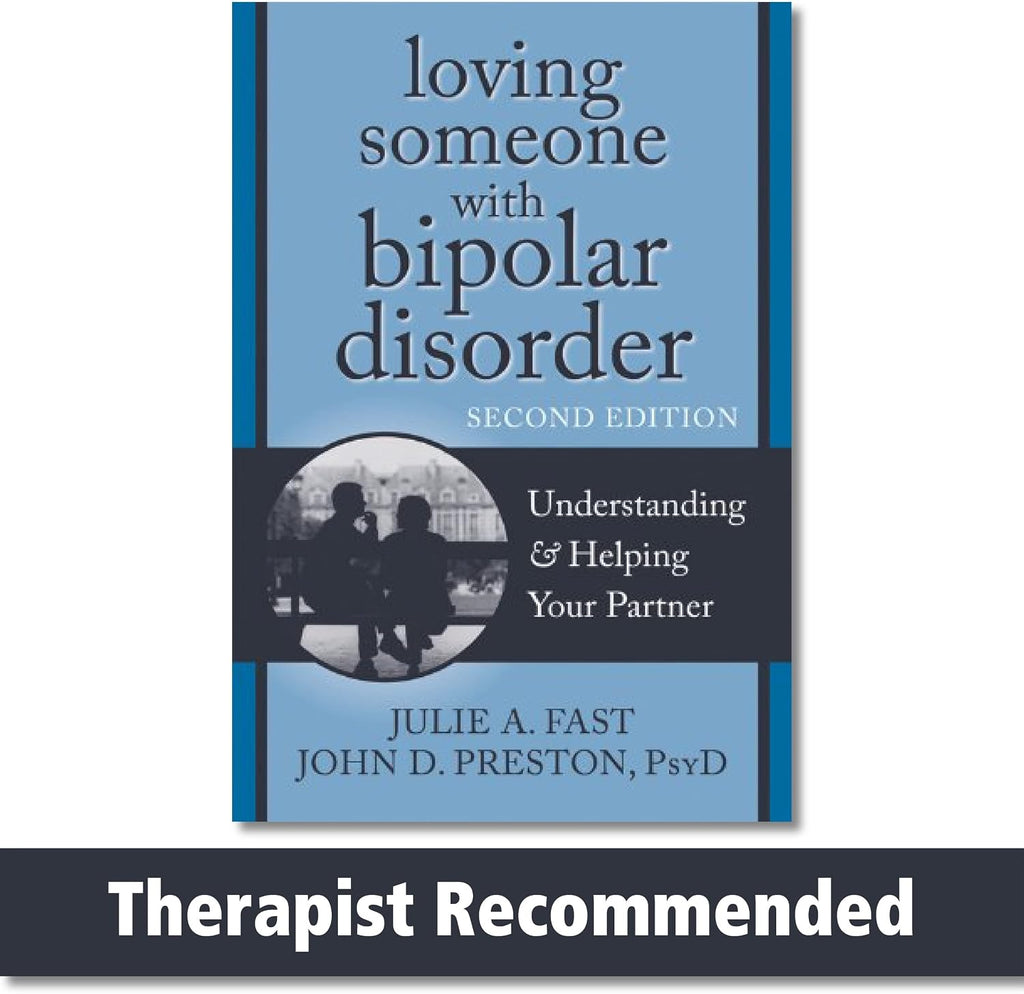 Loving Someone with Bipolar Disorder: Understanding and Helping Your Partner (The New Harbinger Loving Someone Series) by Julie A. Fast