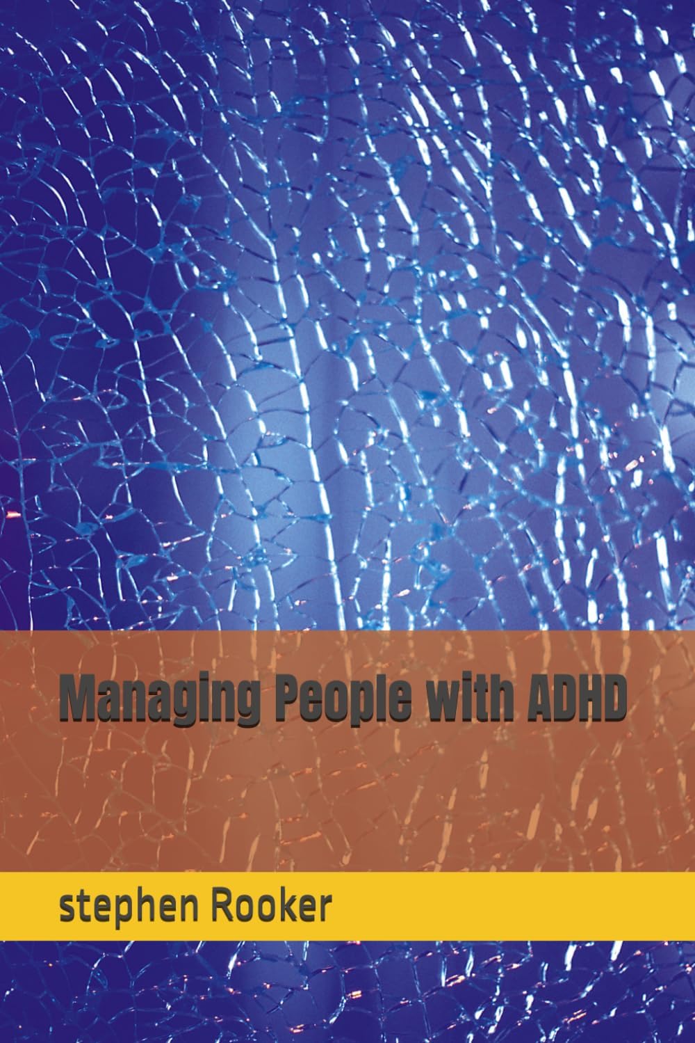 Managing People with ADHD by stephen Rooker
