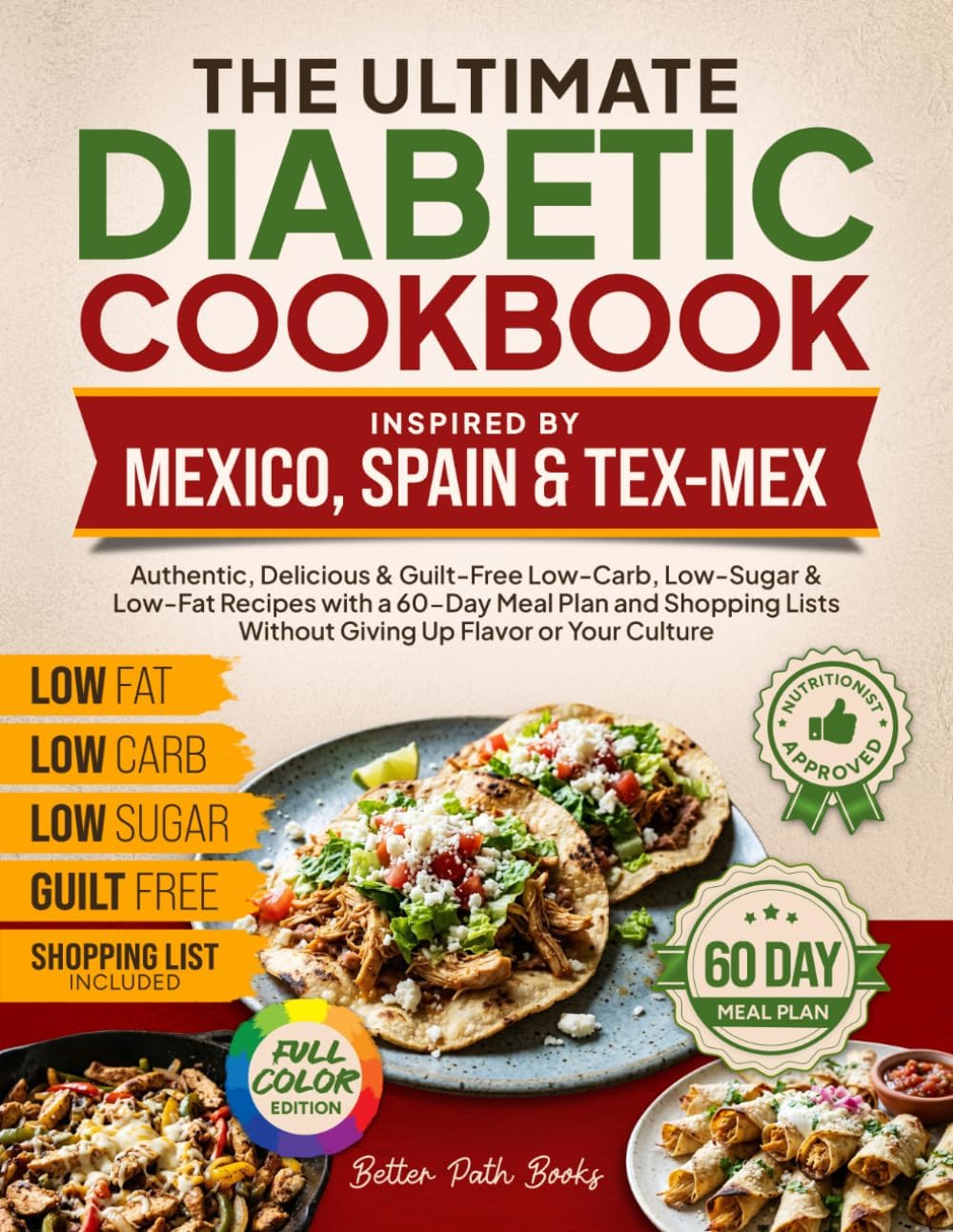 The Ultimate Diabetic Cookbook Inspired by Mexico Spain & Tex-Mex: Authentic, Delicious & Guilt-Free Low-Carb, Low-Sugar, & Low-Fat Recipes, 60-Day ... Up Culture (The Better Path Diabetic Series) by Better Path Books