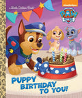 Puppy Birthday to You! (Paw Patrol) (Little Golden Book) by Tex Huntley