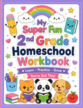 My Super Fun 2nd Grade Homeschool Workbook: Fun and Encouraging Reading, Writing, Phonics, Math, Science, Social Studies and Life Skills Activities to Build Confidence in Kids Ages 7 to 8, Grade Two by Sage Coral