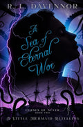 A Sea of Eternal Woe: A Little Mermaid Retelling (Curses of Never) by R. L. Davennor