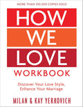 How We Love Workbook, Expanded Edition: Making Deeper Connections in Marriage by Milan Yerkovich