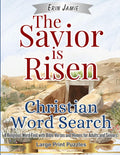 The Savior is Risen Christian Word Search Large Print Puzzles: A Religious Word Find with Bible Verses and Hymns for Adults and Seniors (Scripture and Song) by Erin Jamie