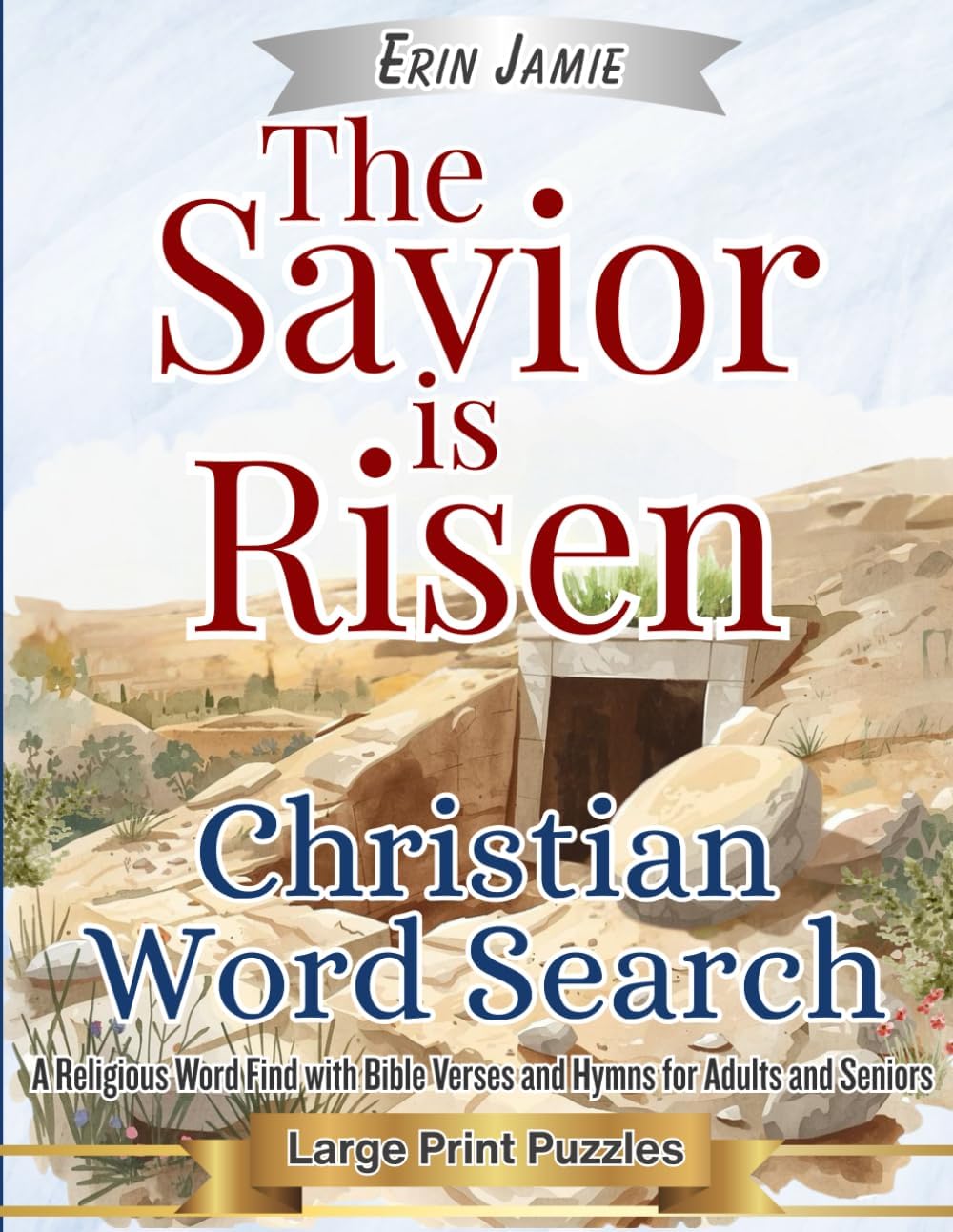 The Savior is Risen Christian Word Search Large Print Puzzles: A Religious Word Find with Bible Verses and Hymns for Adults and Seniors (Scripture and Song) by Erin Jamie