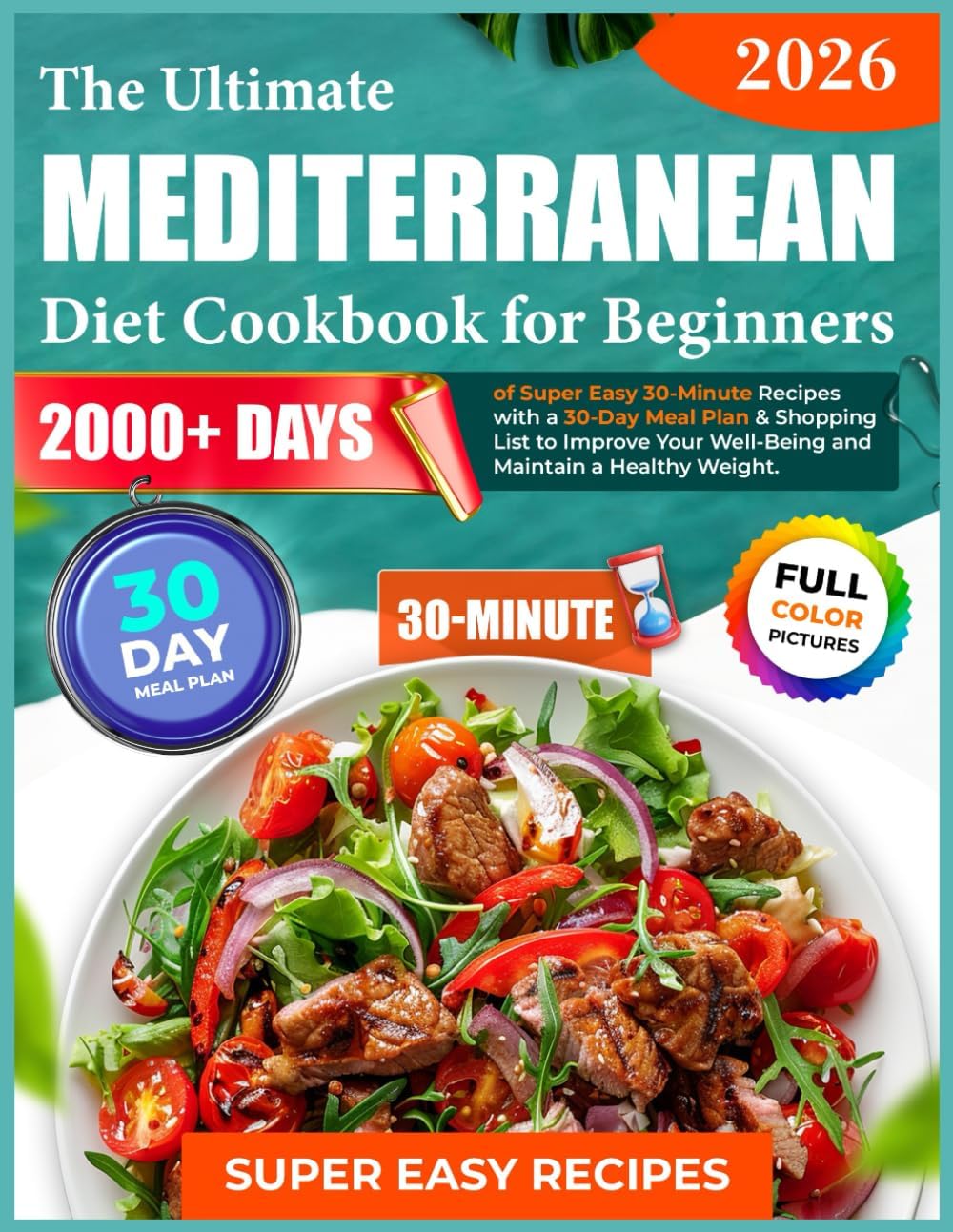 The Ultimate Mediterranean Diet Cookbook for Beginners: 2000+ Days of Super Easy 30-Minute Recipes with a 30-Day Meal Plan & Shopping List to Improve Your Well-Being and Maintain a Healthy Weight by THOMAS O.HARVEY