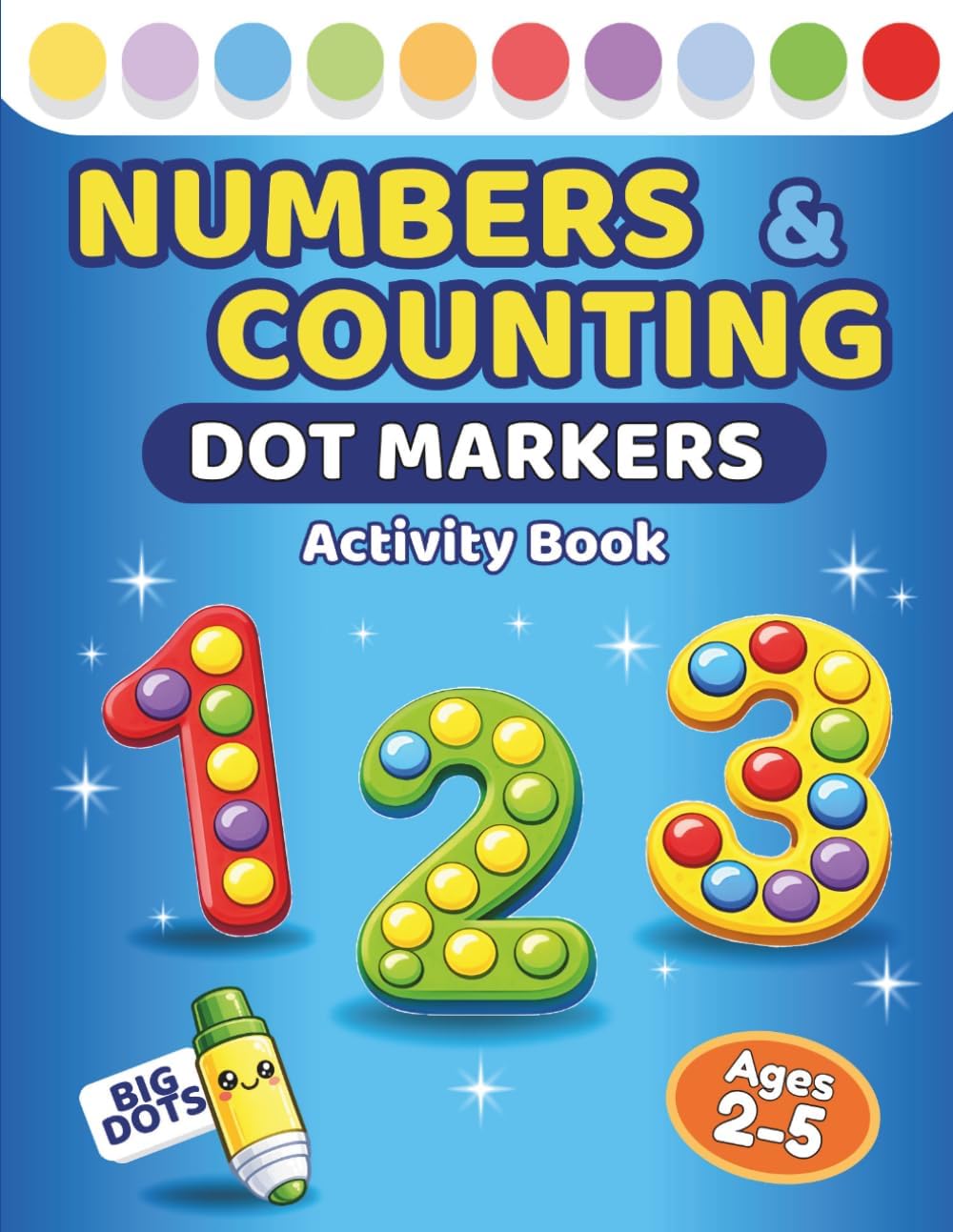 Dot Markers Activity Book – Numbers & Counting for Toddlers & Preschoolers Ages 2–5: 50 fun, screen-free early math activities with big guided dots ... ACTIVITY BOOKS - TODDLERS & PRESCHOOLERS) by Little Sprout Press