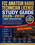 FCC AMATEUR RADIO TECHNICIAN LICENSE STUDY GUIDE 2026–2030 2026 - 2030 Edition: A Complete, In-Depth Study Guide with Full Explanations, Three Full-Length Practice Exams, and 10 Appendices by PRIME SCHOLAR PUBLISHING