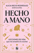 Hecho a mano: Lecciones de vida que me enseñó el crochet by Alimaravillas