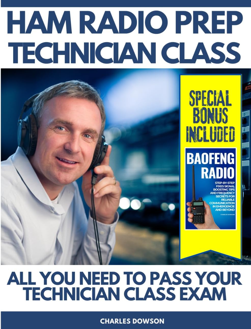 The Ham Radio Prep Technician Class License Test Guide: All you need to pass your Technician Class Exam by Charles Dowson