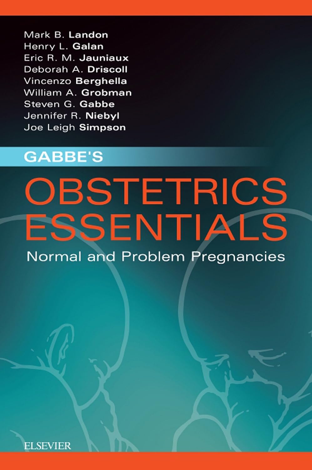 Gabbe's Obstetrics Essentials: Normal & Problem Pregnancies E-Book by Mark B. Landon MD