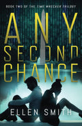 Any Second Chance (Time Wrecker Trilogy) by Ellen Smith