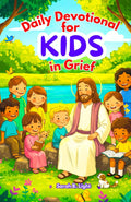 Daily Devotional for Kids in Grief: Finding God’s Love, Peace & Strength Every Day by Sarah B Light