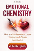 How to Write Enemies to Lovers That Actually Works (and Sizzles): A Writer’s Guide (EMOTIONAL CHEMISTRY) by JS Studio