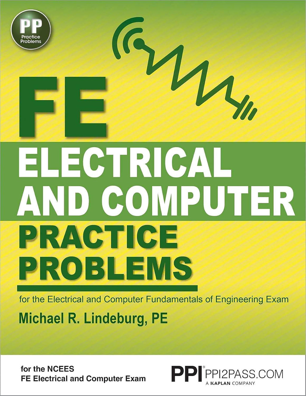 PPI FE Electrical and Computer Practice Problems – Comprehensive Practice for the FE Electrical and Computer Fundamentals of Engineering Exam by Michael R. Lindeburg PE