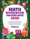 Math Workbook for Kids with ADHD: A Supportive Mathematics Activity Book with Focus Games, Real-World Problems, and Confidence-Building Tasks by Dale Mann