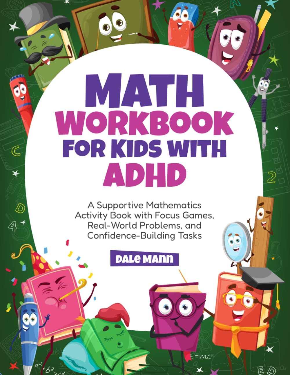 Math Workbook for Kids with ADHD: A Supportive Mathematics Activity Book with Focus Games, Real-World Problems, and Confidence-Building Tasks by Dale Mann