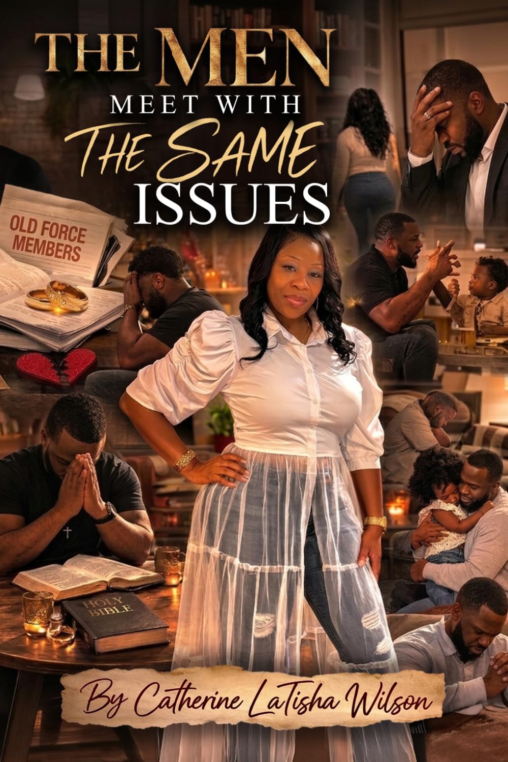 The Men I Meet with the Same Issues by Catherine Latisha Wilson