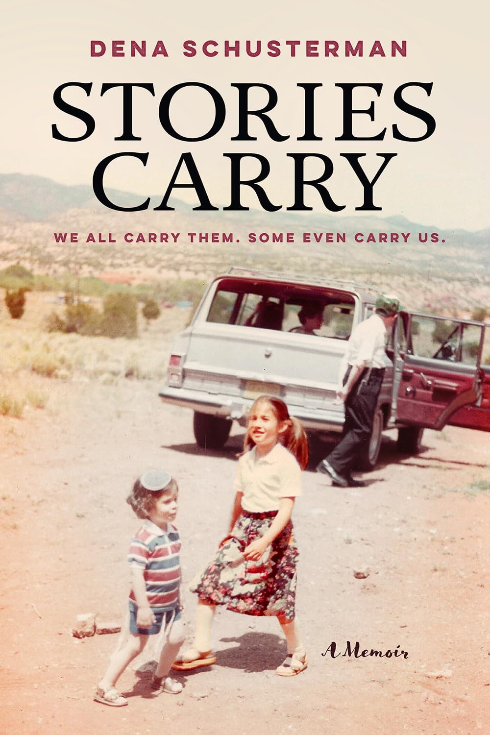 Stories Carry: A Memoir by Dena Schusterman