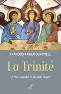 LA TRINITE - LE PERE ENGENDRE LE FILS DANS L'ESPRIT by DURRWELL FRANCOIS-XAVIER