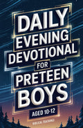 Daily Evening Devotional For Preteen Boys Aged 10-12: 5-Minute Devotions To End Your Day With Reflection, Bible Lessons, God by Biblical Teachings