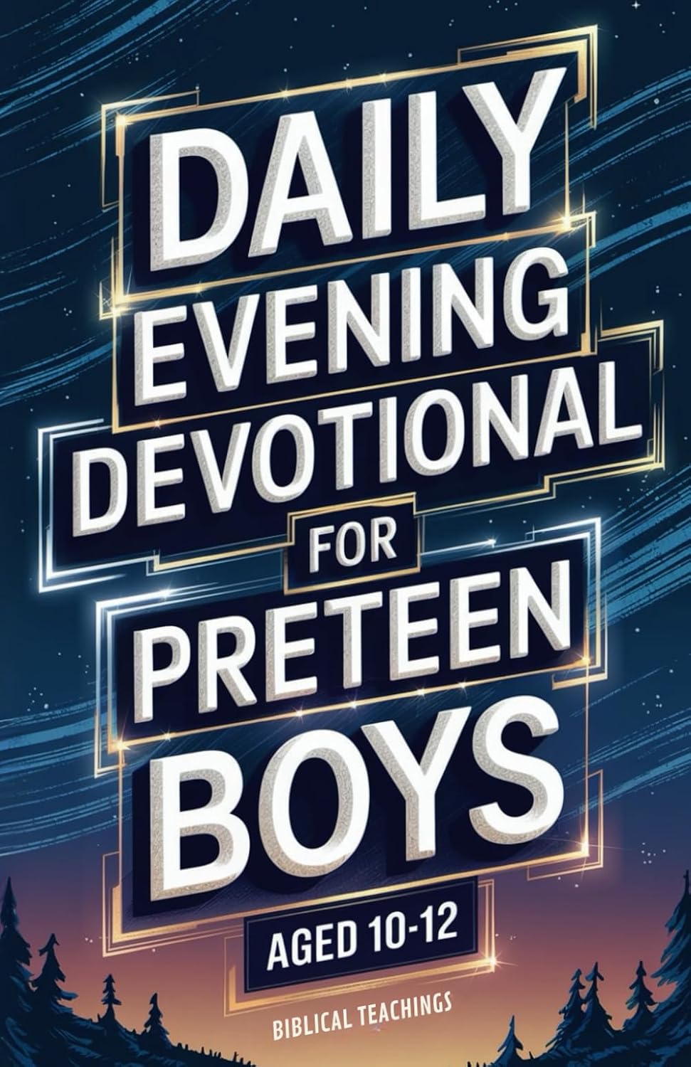 Daily Evening Devotional For Preteen Boys Aged 10-12: 5-Minute Devotions To End Your Day With Reflection, Bible Lessons, God by Biblical Teachings
