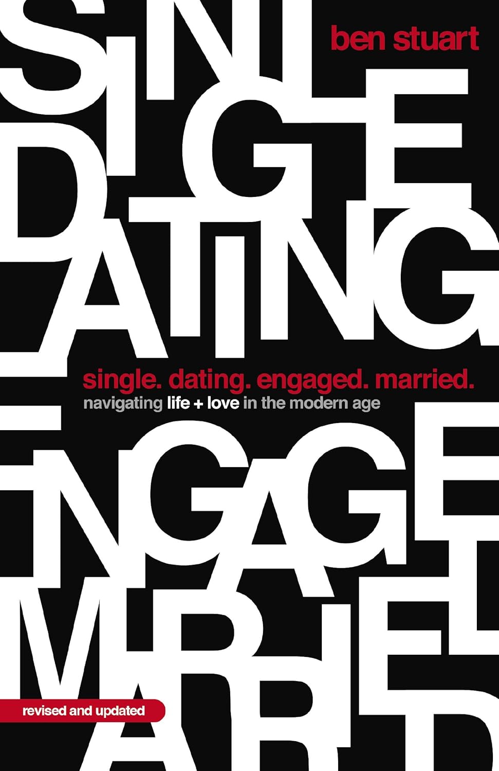 Single, Dating, Engaged, Married: Navigating Life and Love in the Modern Age by Ben Stuart