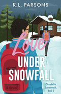 Love Under Snowfall: An Enemies to Lovers Adventure RomCom (Stranded in Leavenworth) by K. L. Parsons