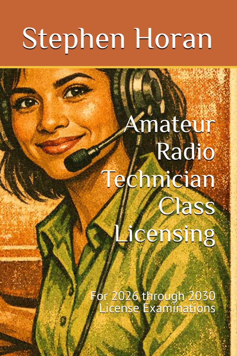 Amateur Radio Technician Class Licensing: For 2026 through 2030 License Examinations by Stephen Horan