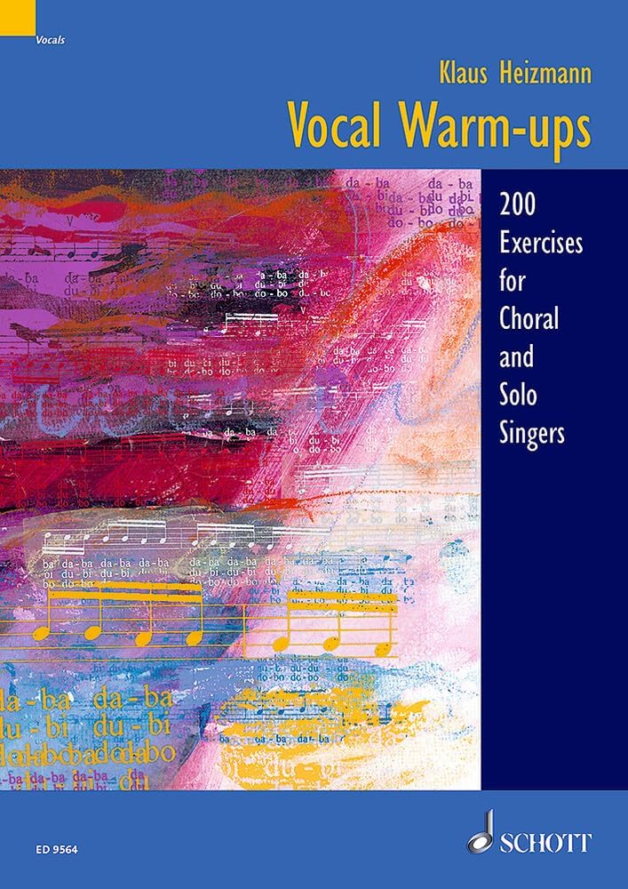 Vocal Warm-Ups: 200 Exercises for Chorus and Solo Singers - Vocal Training Guide - Collection of Vocal Lessons by Klaus Heizmann