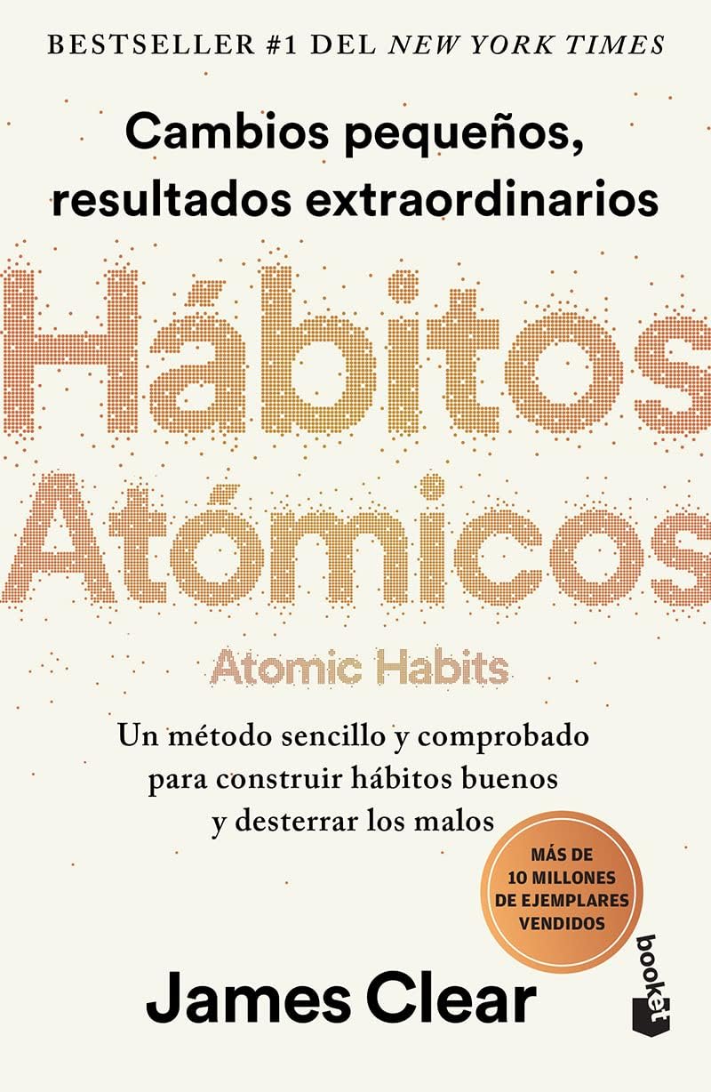 Hábitos atómicos: Cambios pequeños, resultados extraordinarios / Atomic Habits (Spanish Edition) by James Clear