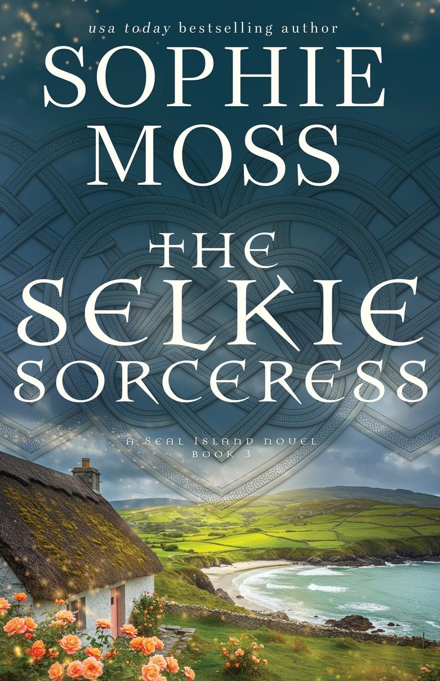 The Selkie Sorceress (A Seal Island Novel) by Sophie Moss