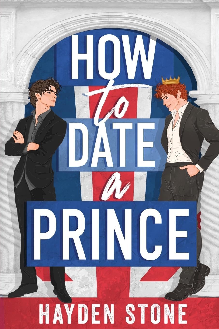How to Date a Prince: An Enemies to Lovers MM Queer Romance (Being Royal) by Hayden Stone