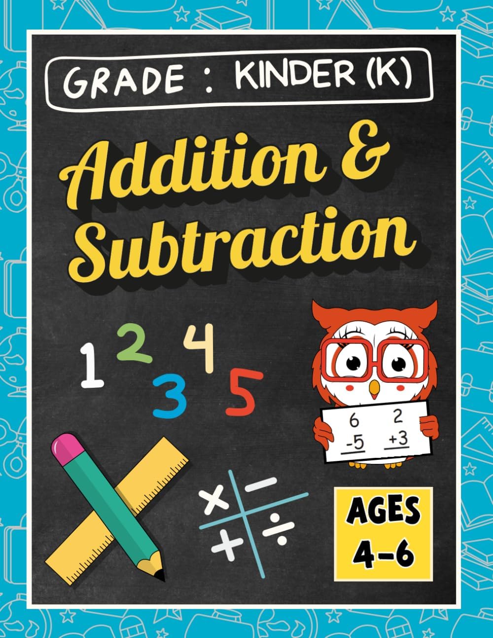 Addition and Subtraction Workbook for Kids Ages 4-6: A Prekindergarten, Kindergarten to 1st Grade Math Workbook, Summer Math workbook (Kids Learning Company Summer Workbook Series: Pre-K to Grade 5) by DigiDiscover Press