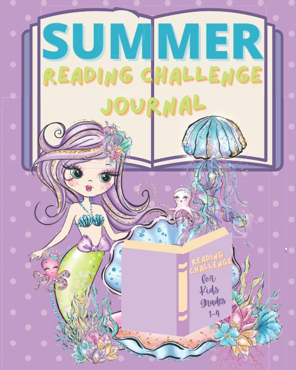 Summer Reading Challenge Journal for Kids Grades 1-4: Summer Learning Workbook to Help Prevent Summer Slide and Encourage Summer Reading for Grade 1, ... Older Reluctant Readers and Writers Mermaid by Creative Heart Press