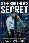 Stepbrother's Secret: An MM Enemies-to-Lovers Romance by Jace Wilder