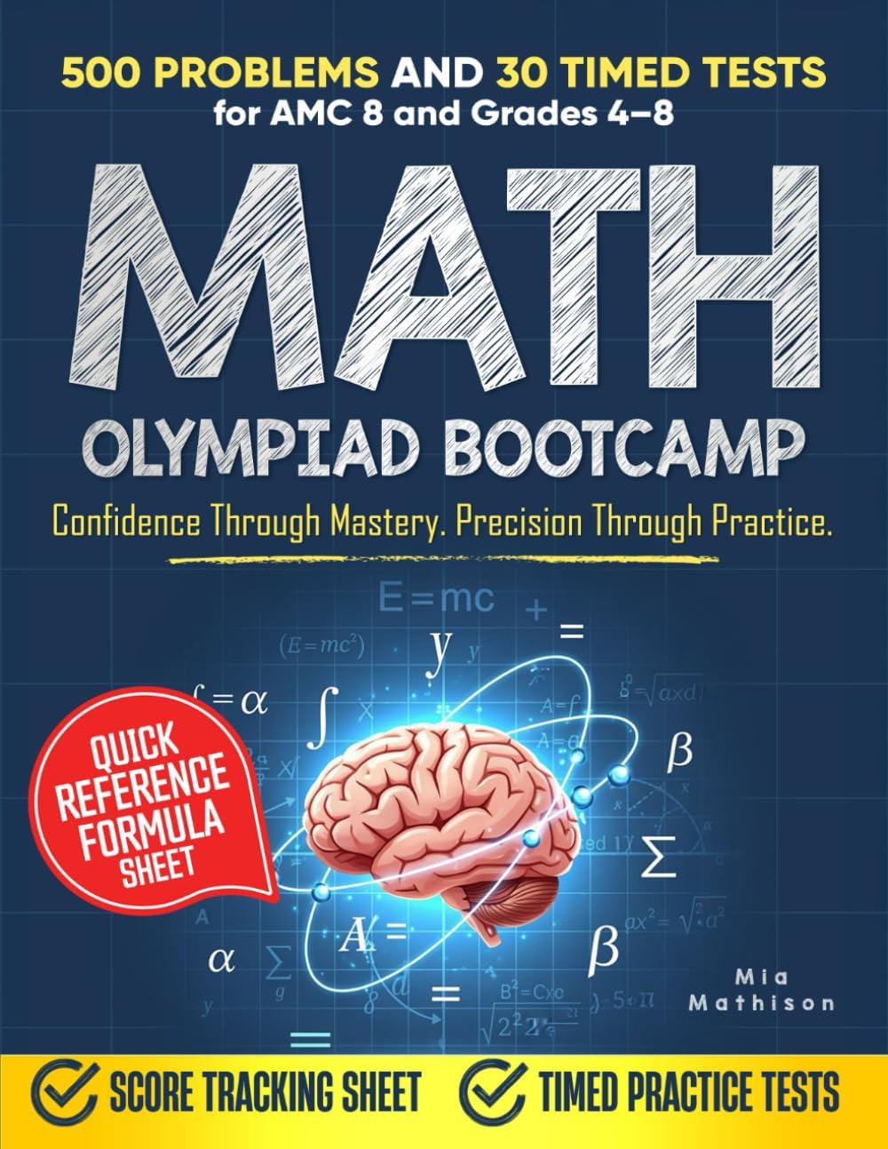 Math Olympiad Bootcamp: 500 Problems and 30 Timed Tests with Step-by-Step Solutions Intensive Competitive Training and Proof Techniques for Grades 4–8 by Mia Mathison