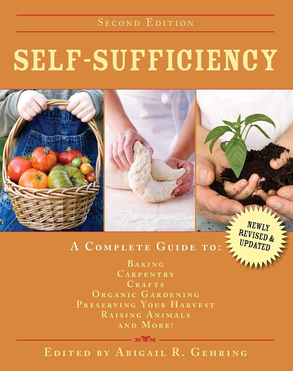 Self-Sufficiency: A Complete Guide to Baking, Carpentry, Crafts, Organic Gardening, Preserving Your Harvest, Raising Animals, and More! (Self-Sufficiency Series) by Abigail Gehring