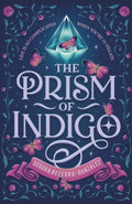 The Prism of Indigo: A Reimagined Pre-Victorian Young Adult Romantasy Novel (The Celestial Colors Series) by Debora Bezerra-Gonzalez