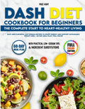 Dash Diet Cookbook for Beginners The Complete Start to Heart-Healthy Living: Easy and Flavorful Low-Sodium Recipes to Boost Energy and Support Sustainable Weight Loss – 60-Day Meal Plan | Full Color by Hunt Page